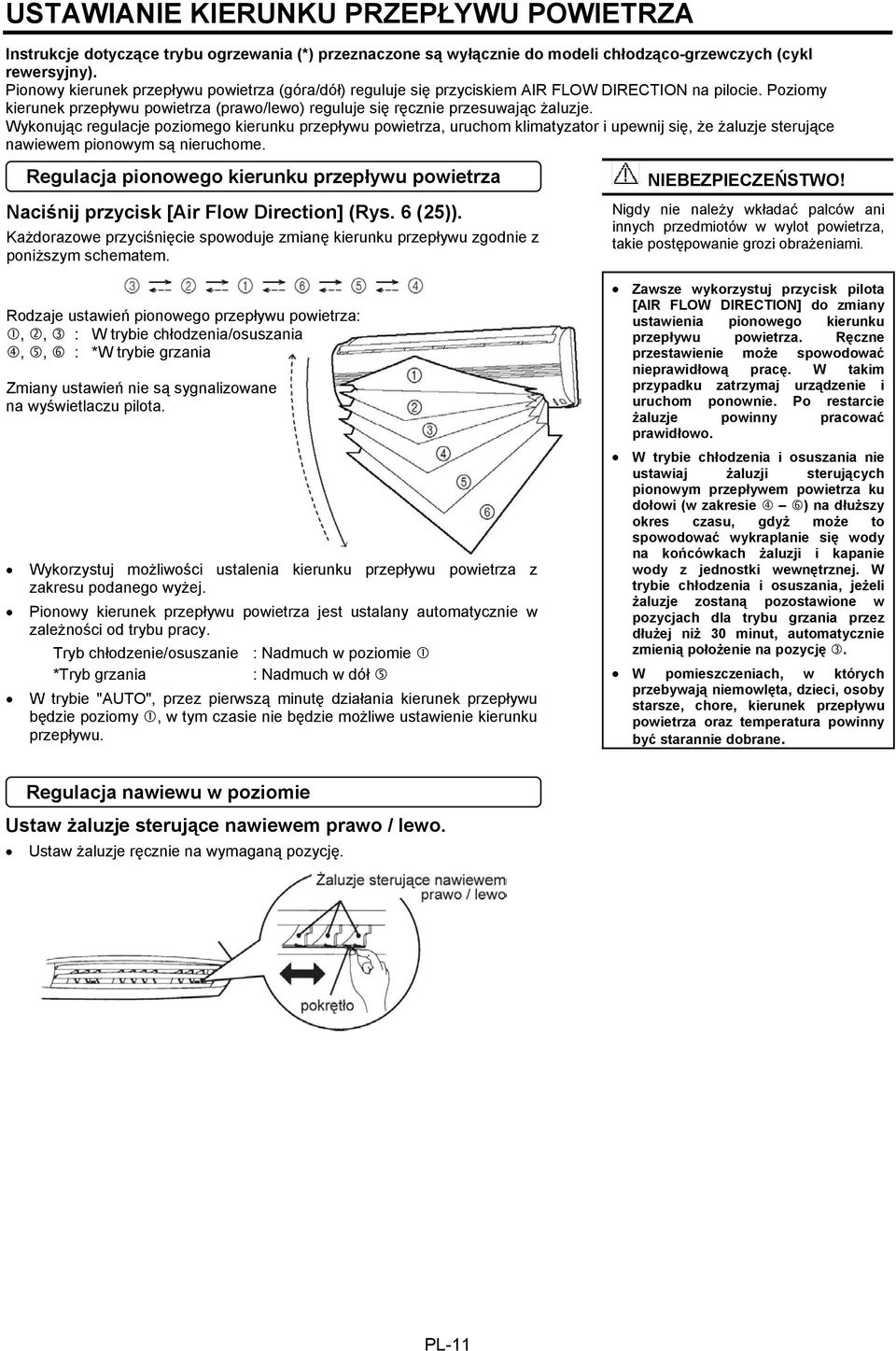 Wykonując regulacje poziomego kierunku przepływu powietrza, uruchom klimatyzator i upewnij się, że żaluzje sterujące nawiewem pionowym są nieruchome.