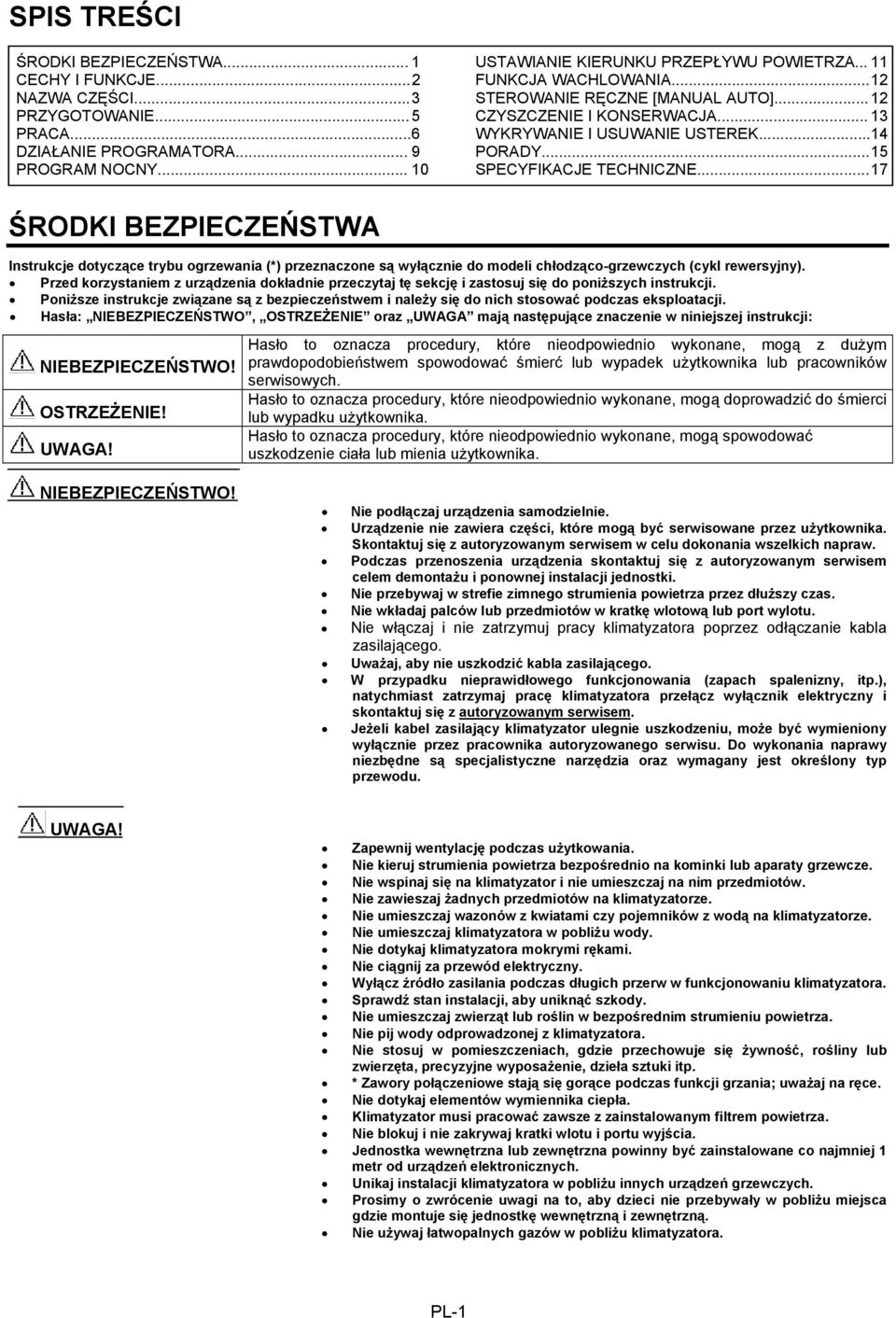 .. 17 ŚRODKI BEZPIECZEŃSTWA Instrukcje dotyczące trybu ogrzewania (*) przeznaczone są wyłącznie do modeli chłodząco-grzewczych (cykl rewersyjny).