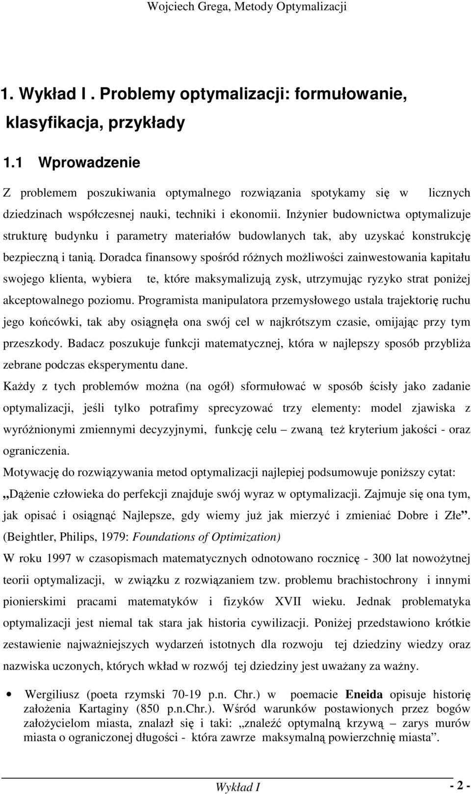 Iżyier budowictwa optymalizuje strukturę budyku i parametry materiałów budowlaych tak, aby uzyskać kostrukcję bezpieczą i taią.