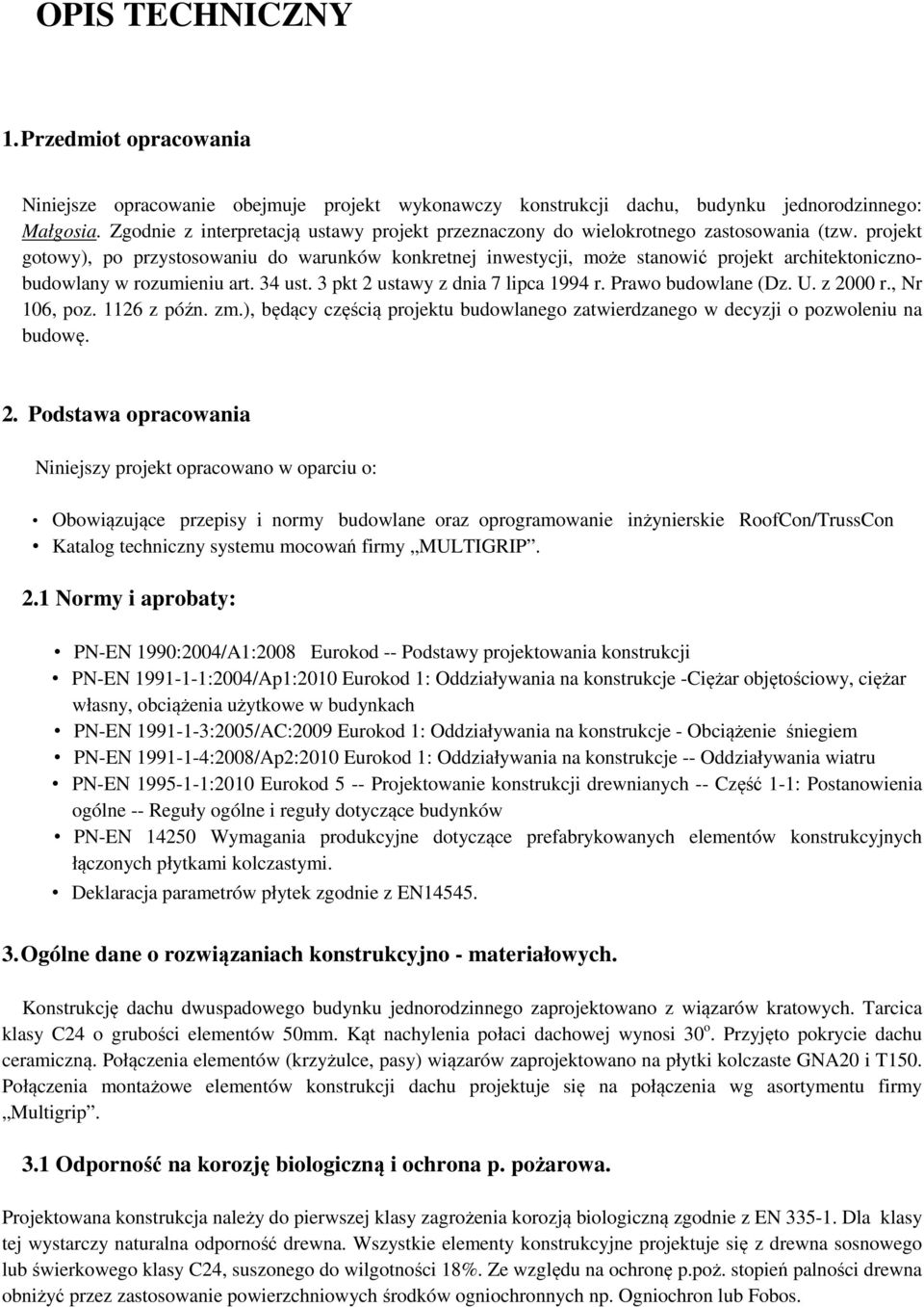 projekt gotowy), po przystosowaniu do warunków konkretnej inwestycji, może stanowić projekt architektonicznobudowlany w rozumieniu art. 34 ust. 3 pkt 2 ustawy z dnia 7 lipca 1994 r.