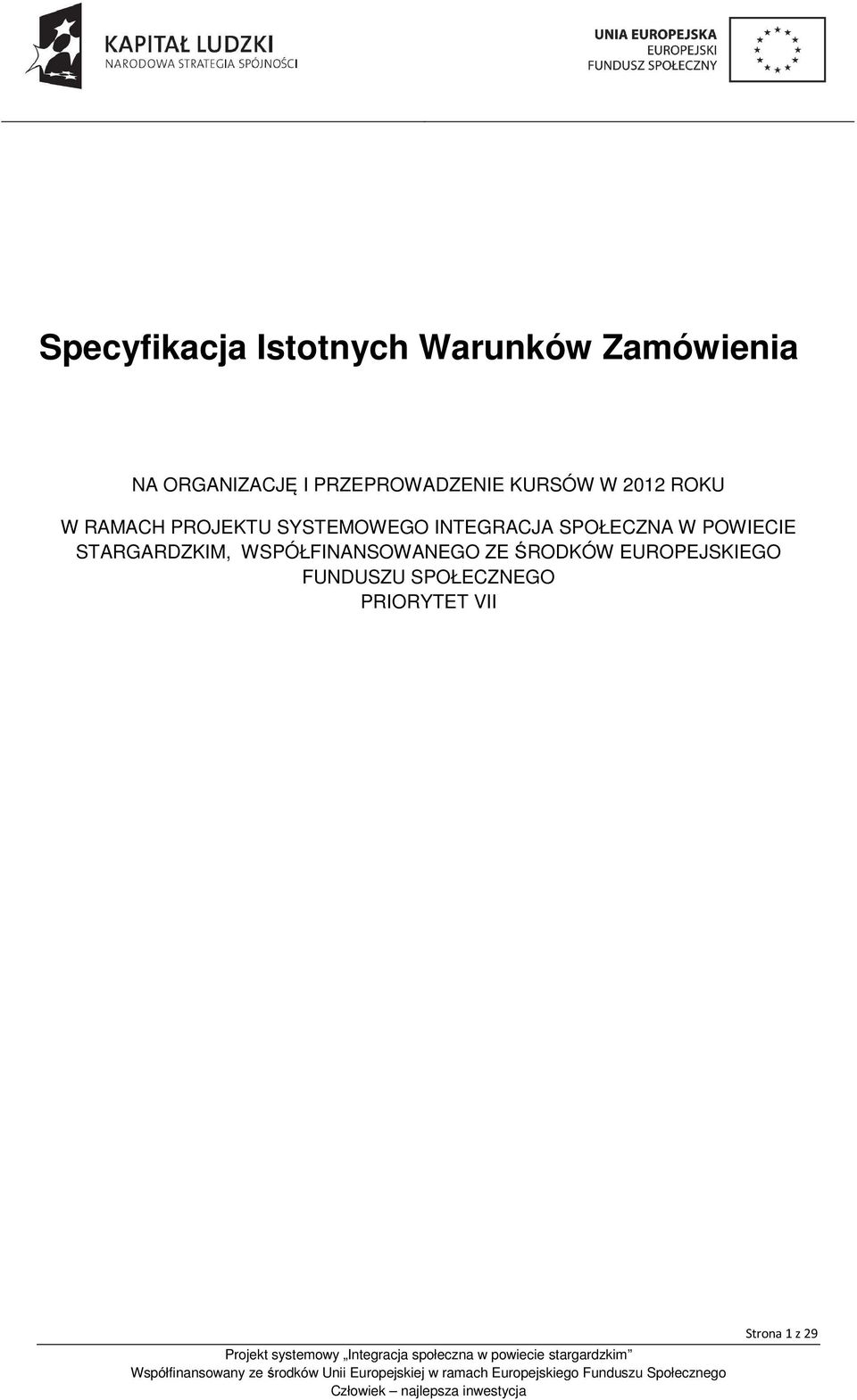 INTEGRACJA SPOŁECZNA W POWIECIE STARGARDZKIM, WSPÓŁFINANSOWANEGO