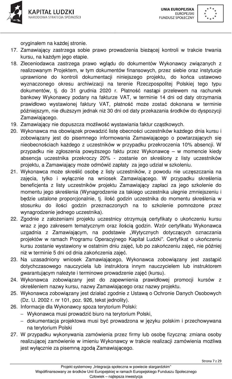 niniejszego projektu, do końca ustawowo wyznaczonego okresu archiwizacji na terenie Rzeczpospolitej Polskiej tego typu dokumentów, tj. do 31 grudnia 2020 r.