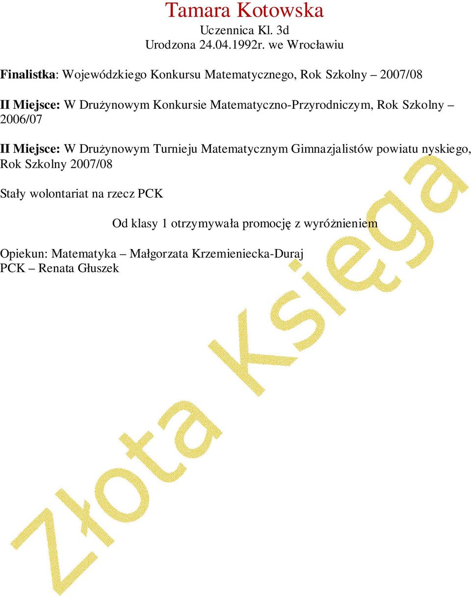 Konkursie Matematyczno-Przyrodniczym, Rok Szkolny 2006/07 II Miejsce: W Drużynowym Turnieju Matematycznym