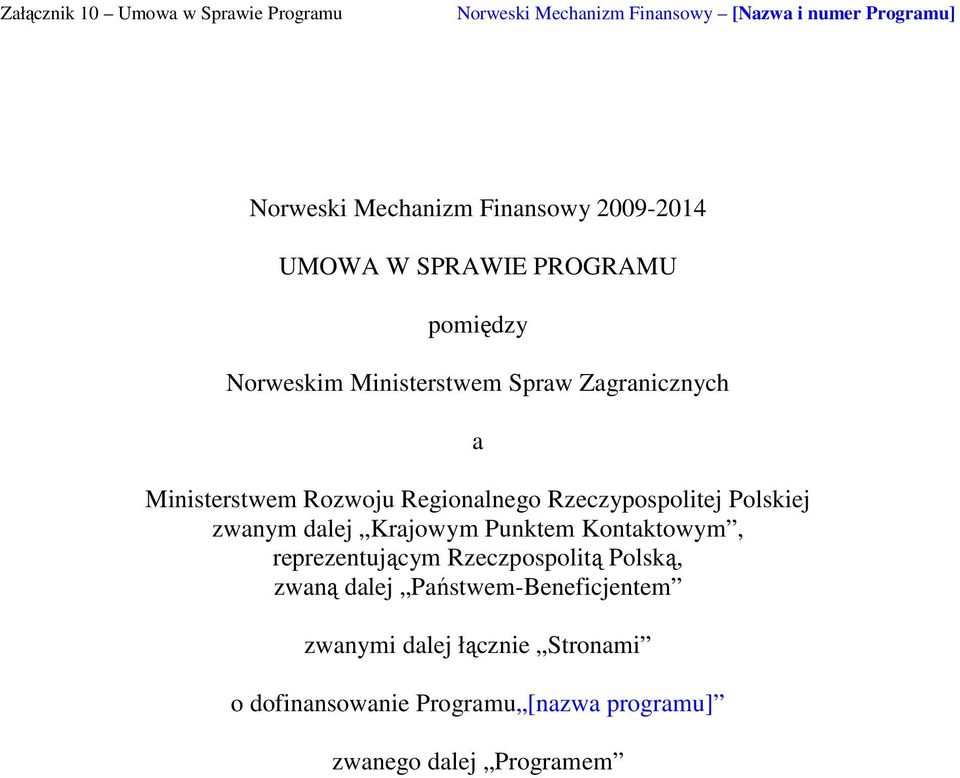 Regionalnego Rzeczypospolitej Polskiej zwanym dalej Krajowym Punktem Kontaktowym, reprezentującym Rzeczpospolitą Polską,