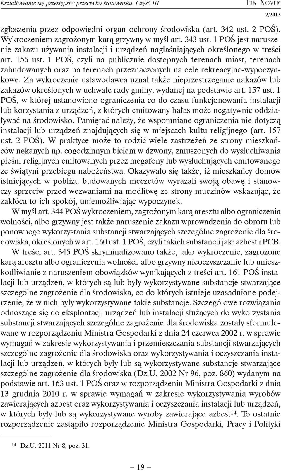 1 POŚ, czyli na publicznie dostępnych terenach miast, terenach zabudowanych oraz na terenach przeznaczonych na cele rekreacyjno-wypoczynkowe.