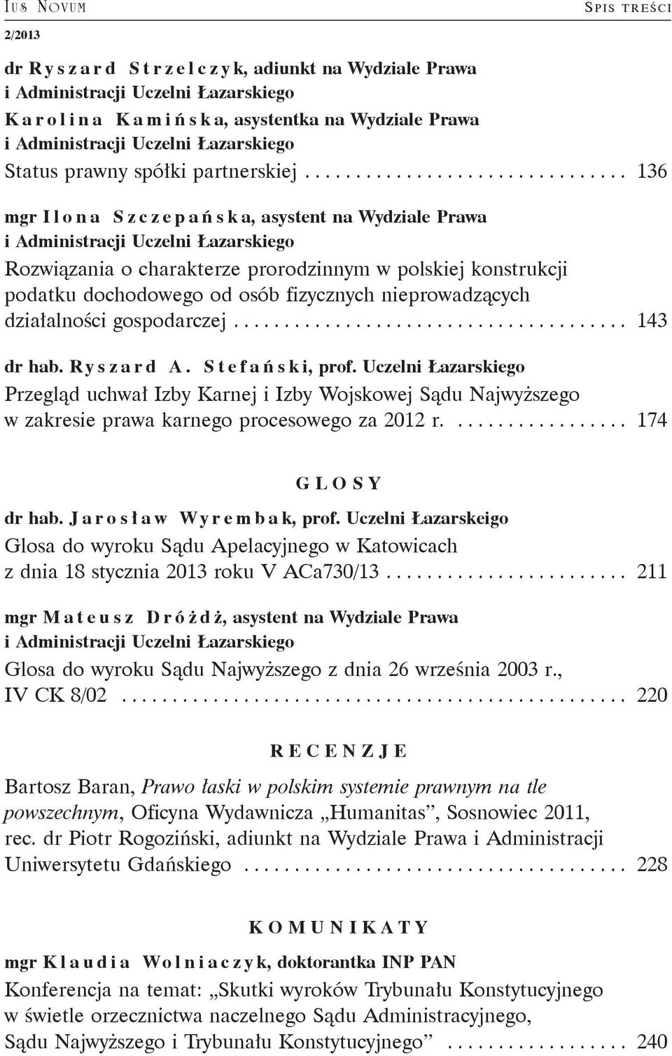 ............................... 136 mgr Ilona Szczepań s k a, asystent na Wydziale Prawa i Administracji Uczelni Łazarskiego Rozwiązania o charakterze prorodzinnym w polskiej konstrukcji podatku