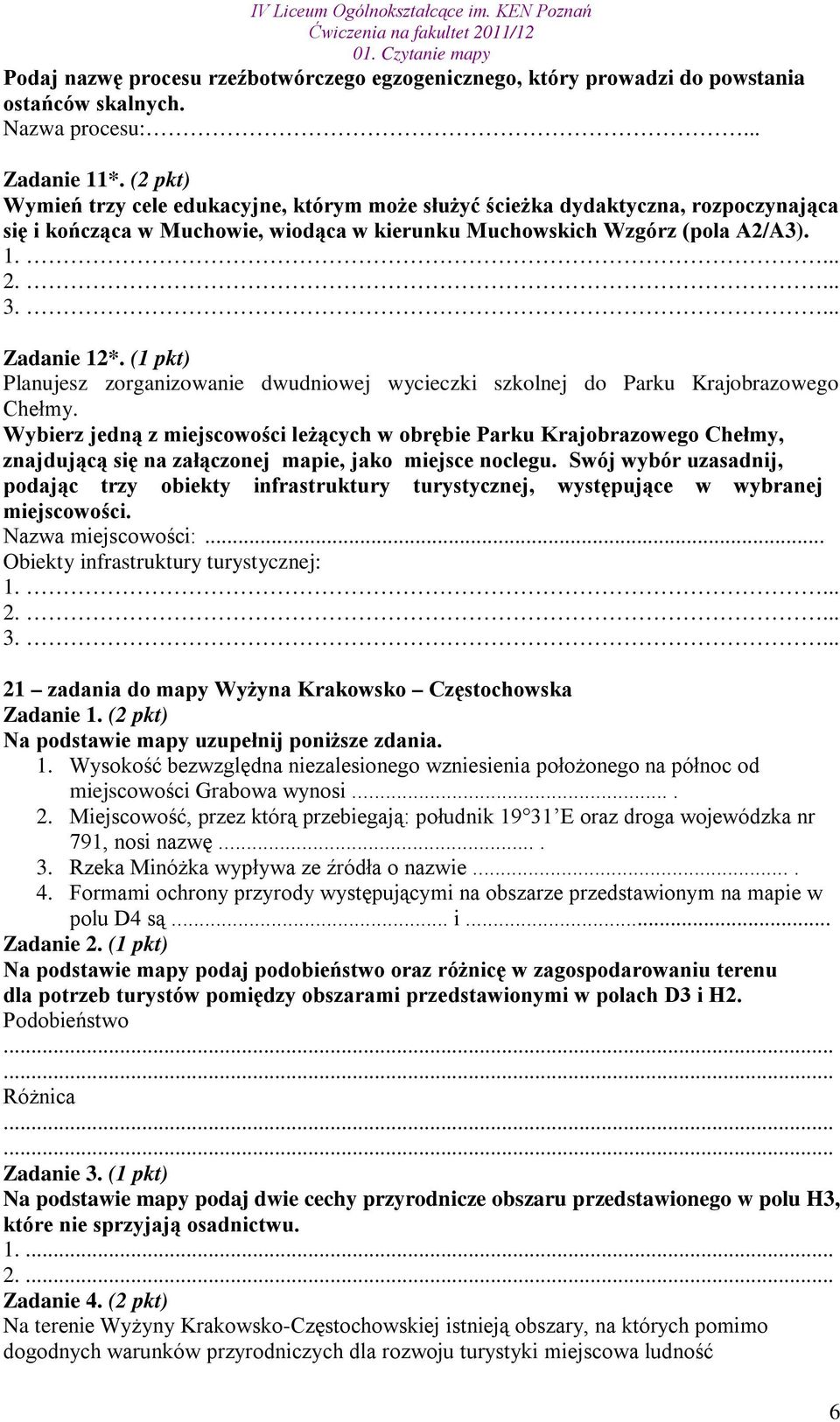 (1 pkt) Planujesz zorganizowanie dwudniowej wycieczki szkolnej do Parku Krajobrazowego Chełmy.