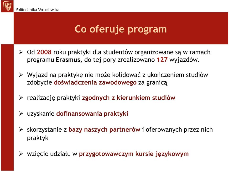 Wyjazd na praktykę nie moŝe kolidować z ukończeniem studiów zdobycie doświadczenia zawodowego za granicą