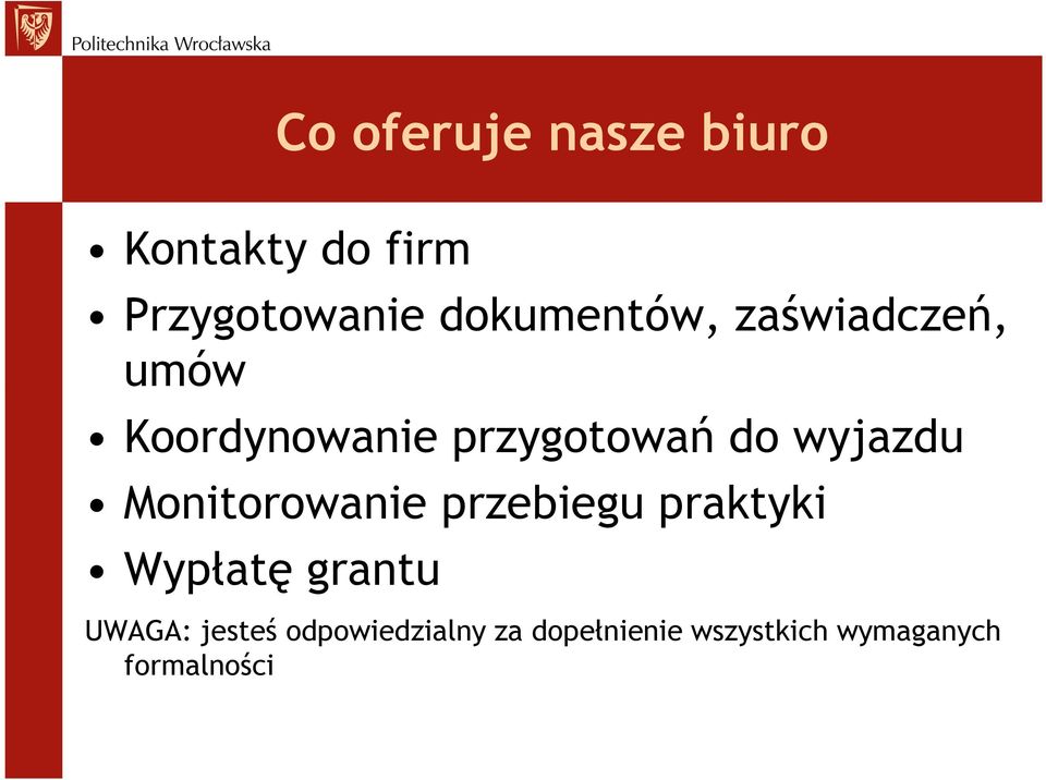 wyjazdu Monitorowanie przebiegu praktyki Wypłatę grantu