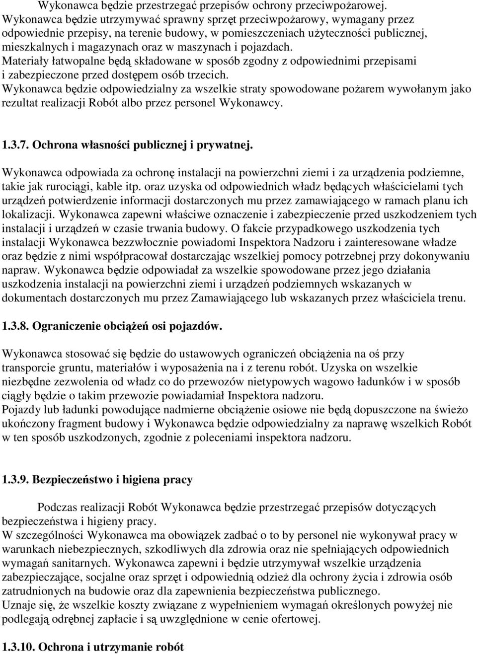 maszynach i pojazdach. Materiały łatwopalne będą składowane w sposób zgodny z odpowiednimi przepisami i zabezpieczone przed dostępem osób trzecich.