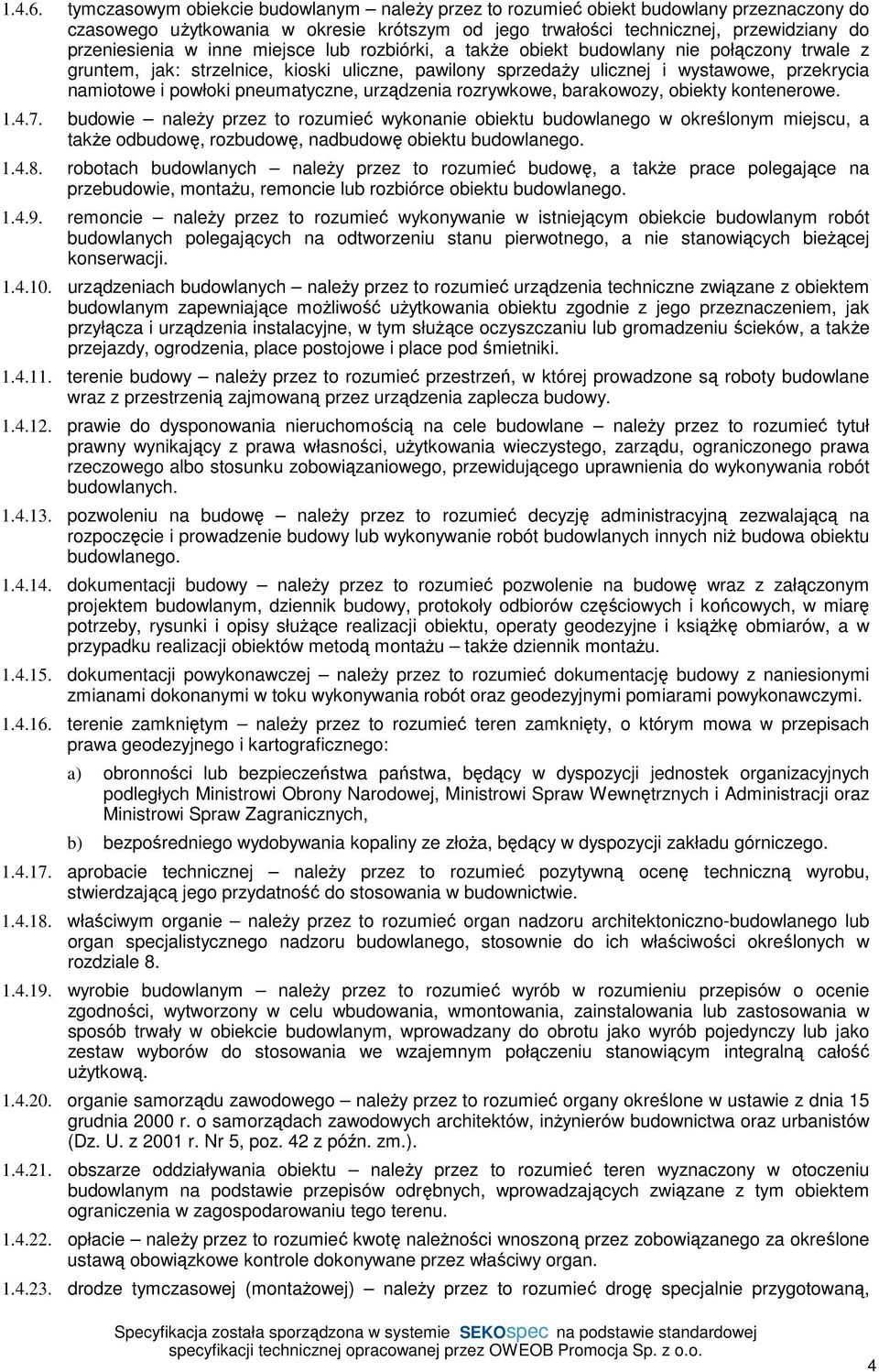 miejsce lub rozbiórki, a także obiekt budowlany nie połączony trwale z gruntem, jak: strzelnice, kioski uliczne, pawilony sprzedaży ulicznej i wystawowe, przekrycia namiotowe i powłoki pneumatyczne,