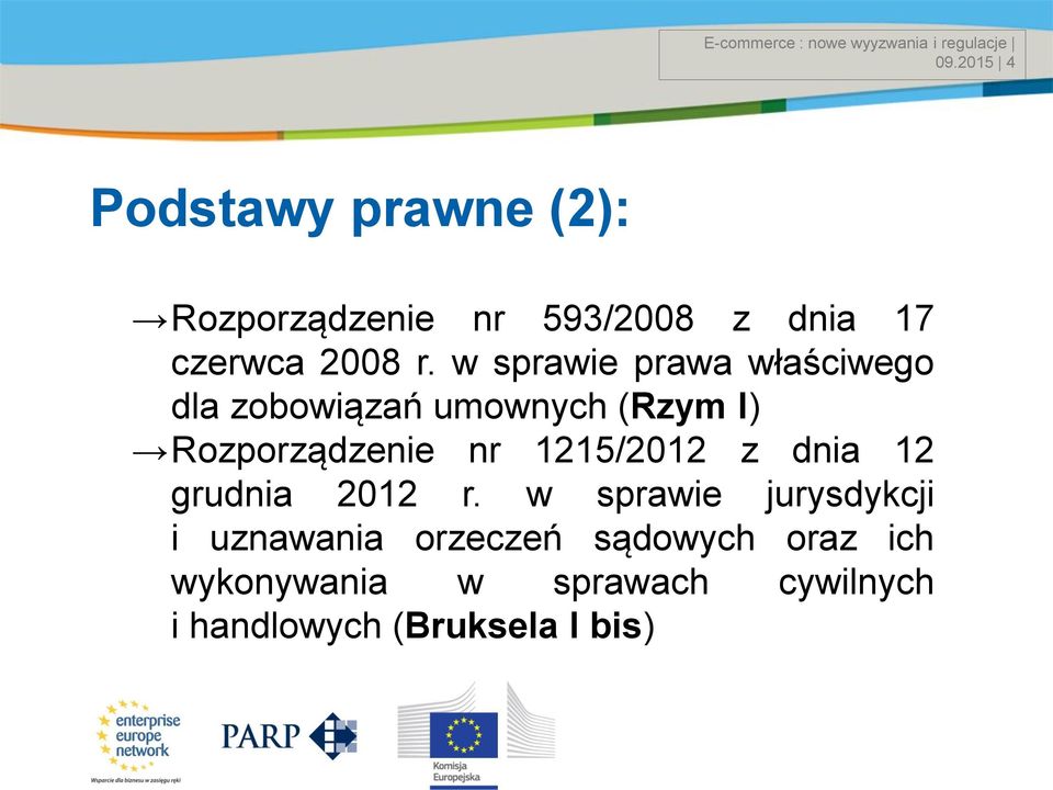 w sprawie prawa właściwego dla zobowiązań umownych (Rzym I) Rozporządzenie nr 1215/2012