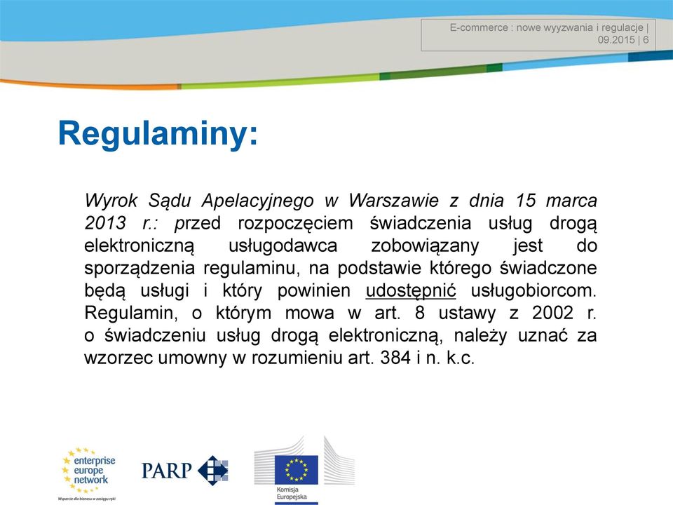 na podstawie którego świadczone będą usługi i który powinien udostępnić usługobiorcom. Regulamin, o którym mowa w art.