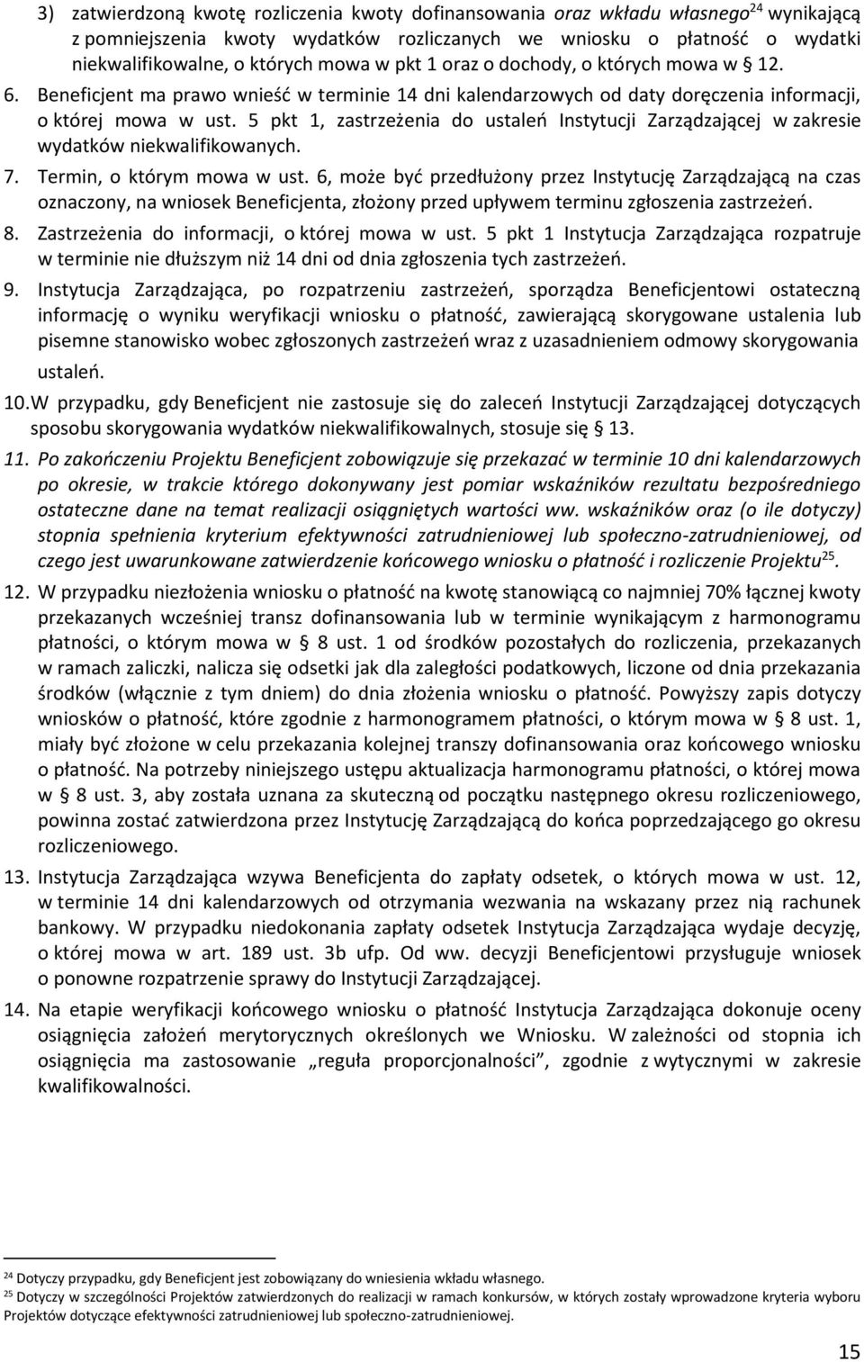 5 pkt 1, zastrzeżenia do ustaleń Instytucji Zarządzającej w zakresie wydatków niekwalifikowanych. 7. Termin, o którym mowa w ust.