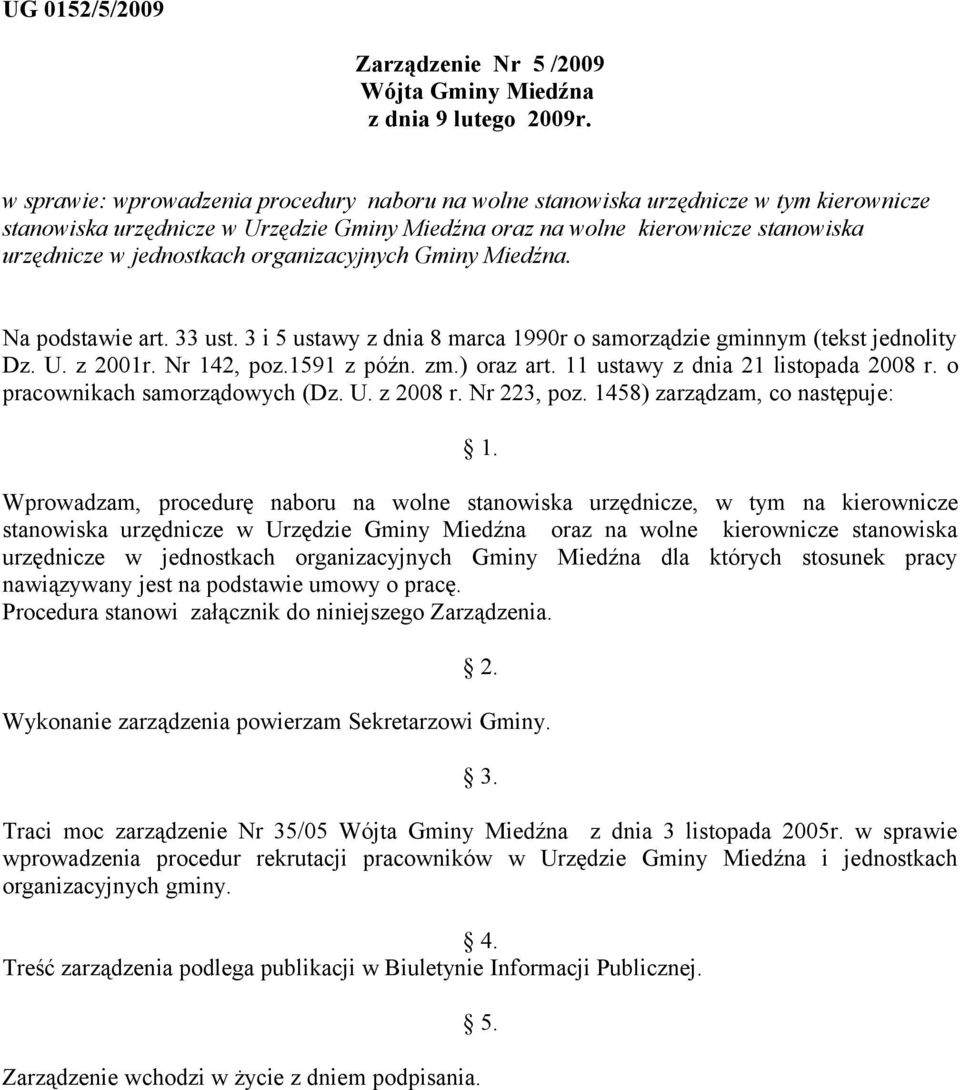 organizacyjnych Gminy Miedźna. Na podstawie art. 33 ust. 3 i 5 ustawy z dnia 8 marca 1990r o samorządzie gminnym (tekst jednolity Dz. U. z 2001r. Nr 142, poz.1591 z późn. zm.) oraz art.