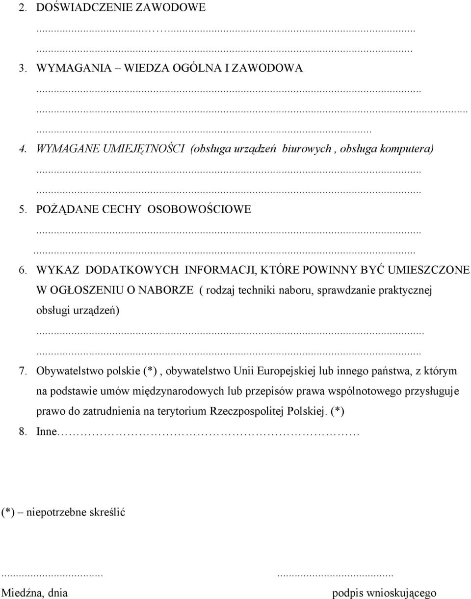 WYKAZ DODATKOWYCH INFORMACJI, KTÓRE POWINNY BYĆ UMIESZCZONE W OGŁOSZENIU O NABORZE ( rodzaj techniki naboru, sprawdzanie praktycznej obsługi urządzeń)...... 7.