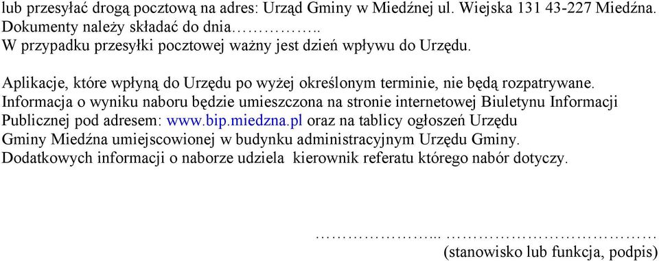 Informacja o wyniku naboru będzie umieszczona na stronie internetowej Biuletynu Informacji Publicznej pod adresem: www.bip.miedzna.