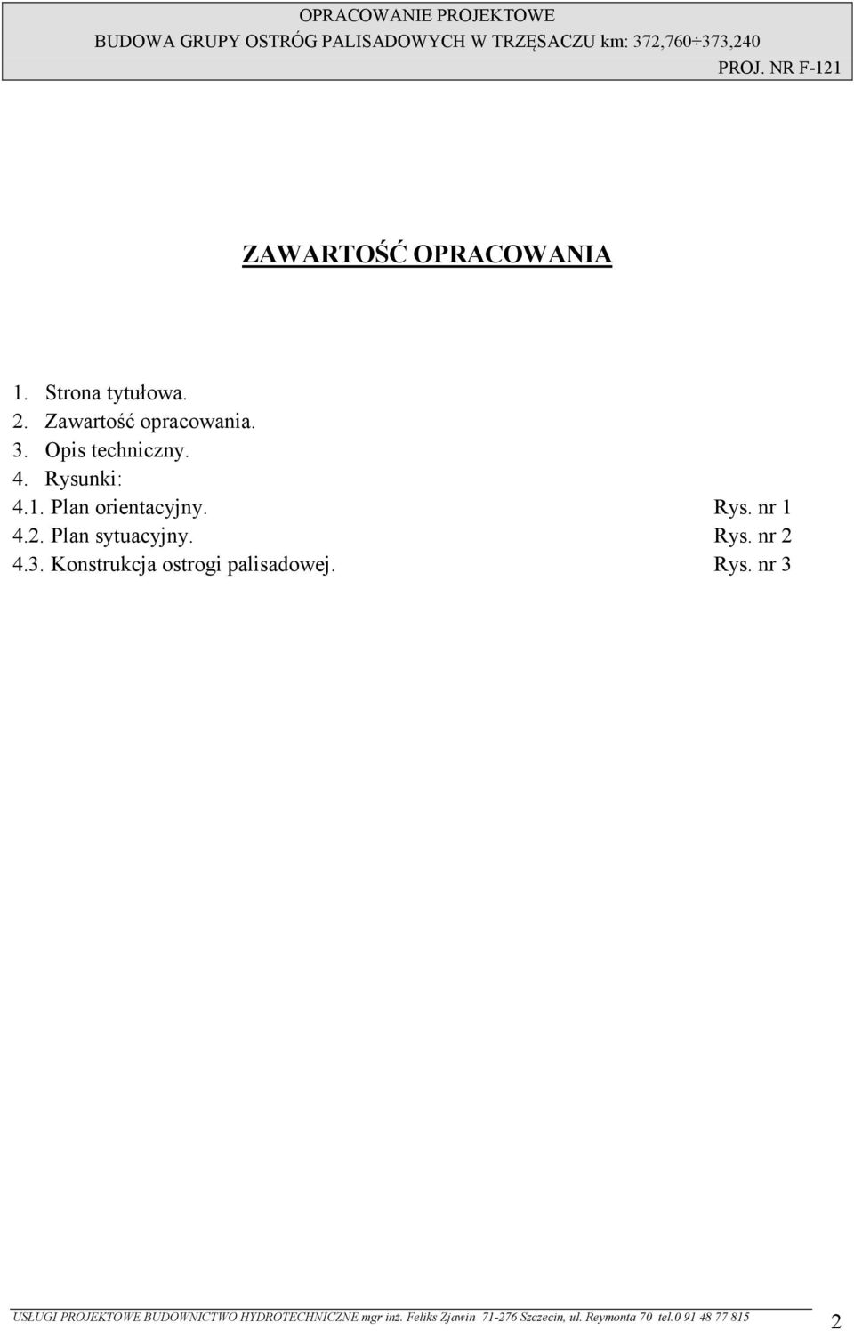 Rysunki: 4.1. Plan orientacyjny. Rys. nr 1 4.2.