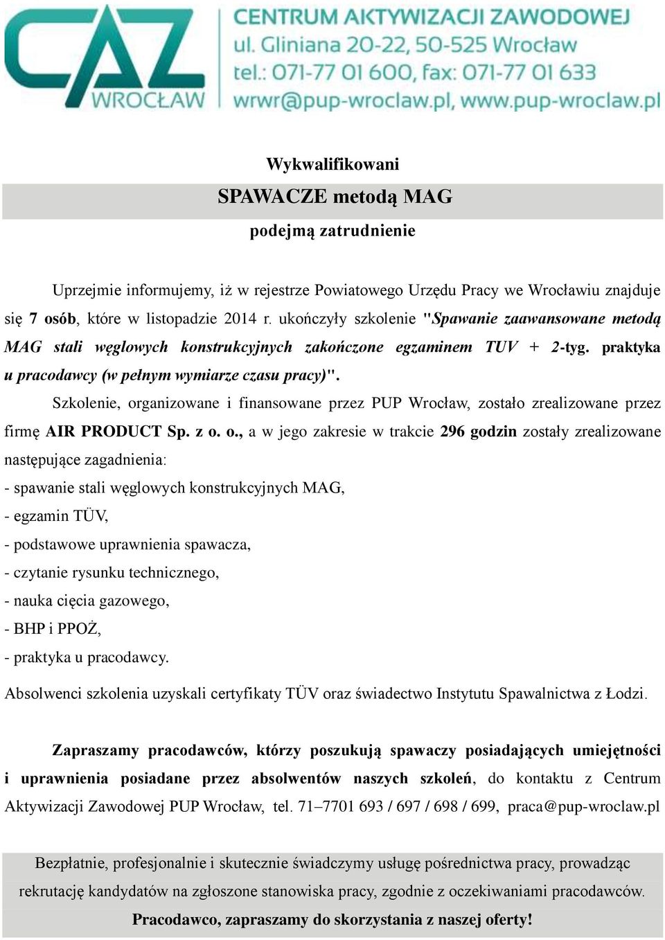 ganizowane i finansowane przez PUP Wrocław, zostało zrealizowane przez firmę AIR PRODUCT Sp. z o.