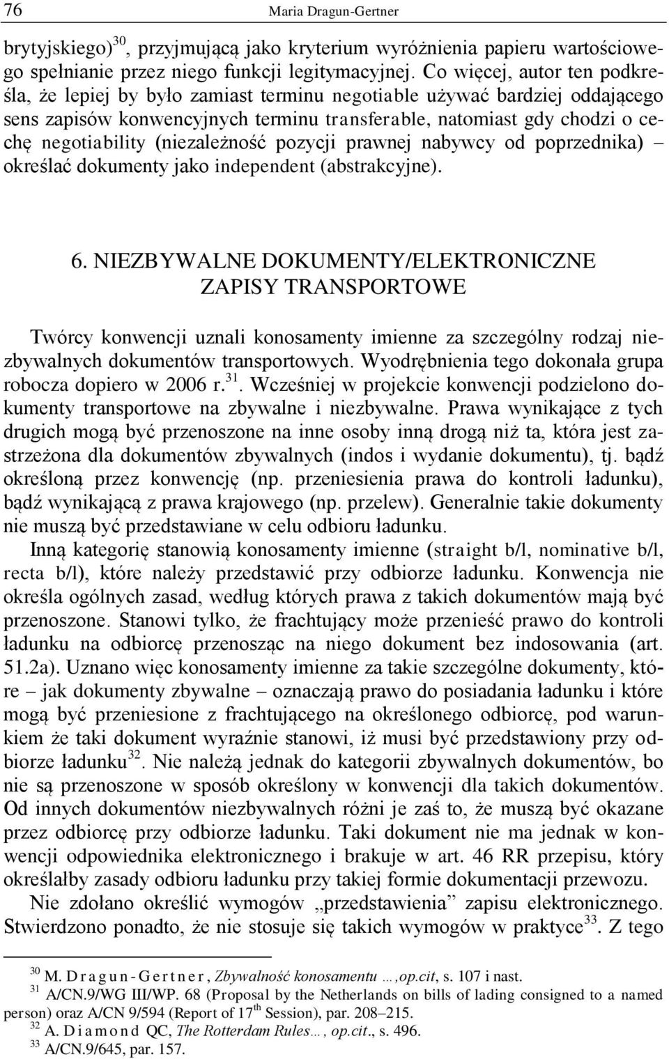 (niezależność pozycji prawnej nabywcy od poprzednika) określać dokumenty jako independent (abstrakcyjne). 6.