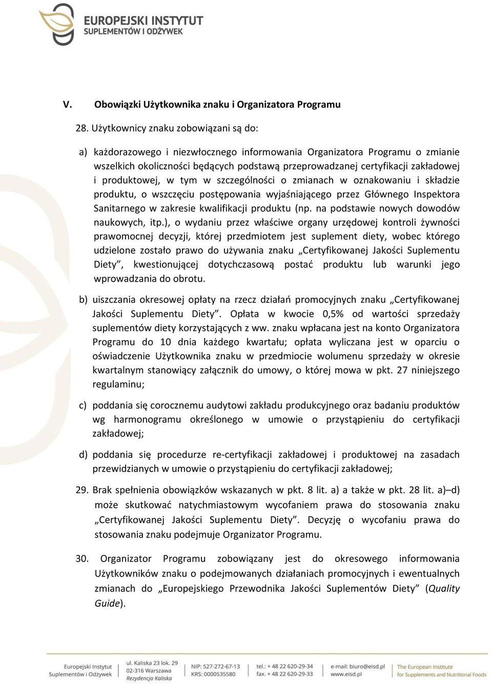 produktowej, w tym w szczególności o zmianach w oznakowaniu i składzie produktu, o wszczęciu postępowania wyjaśniającego przez Głównego Inspektora Sanitarnego w zakresie kwalifikacji produktu (np.