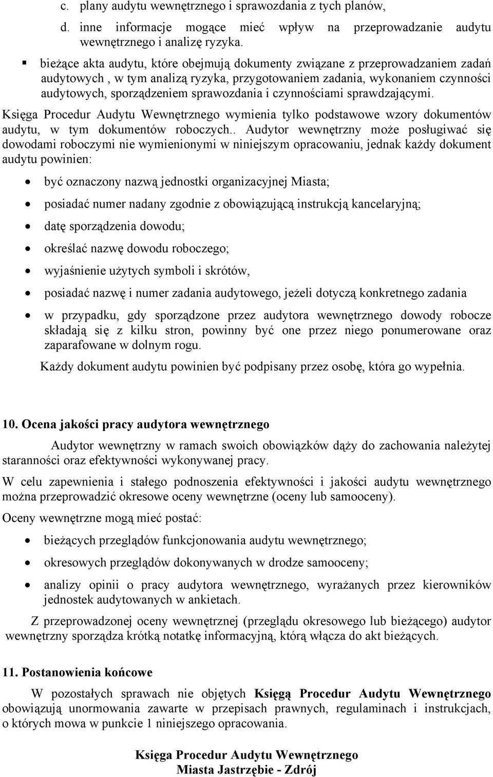 czynnościami sprawdzającymi. wymienia tylko podstawowe wzory dokumentów audytu, w tym dokumentów roboczych.