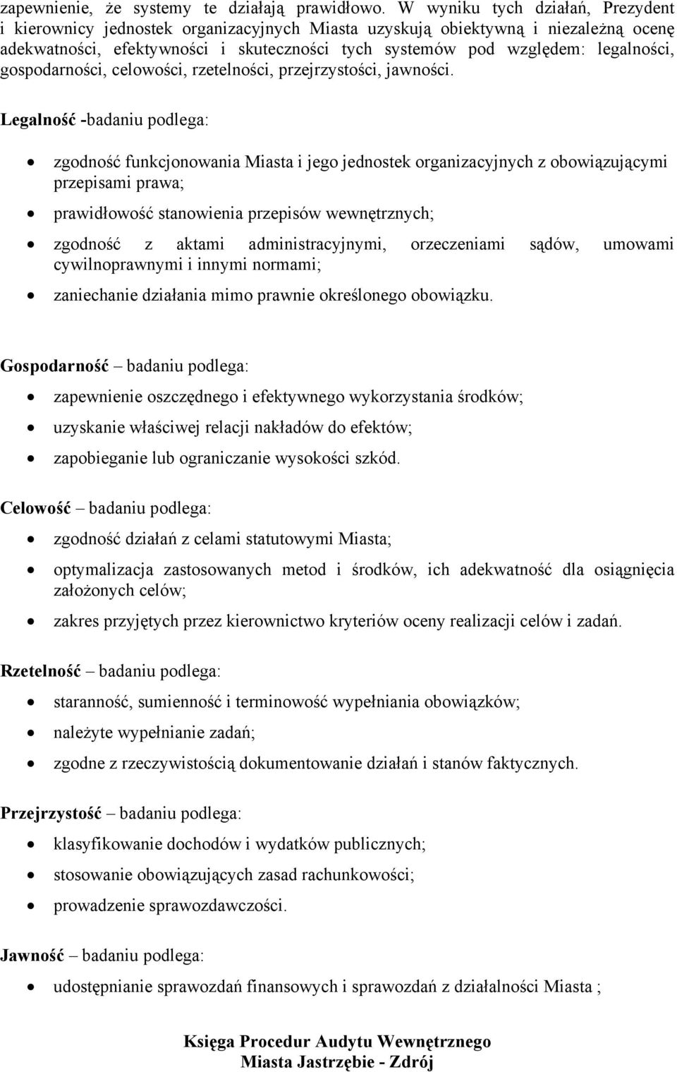 gospodarności, celowości, rzetelności, przejrzystości, jawności.