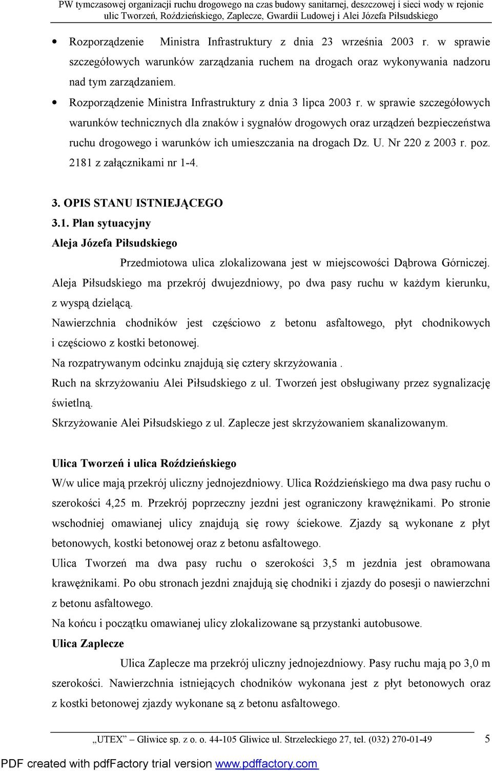 w sprawie szczegółowych warunków technicznych dla znaków i sygnałów drogowych oraz urządzeń bezpieczeństwa ruchu drogowego i warunków ich umieszczania na drogach Dz. U. Nr 220 z 2003 r. poz.