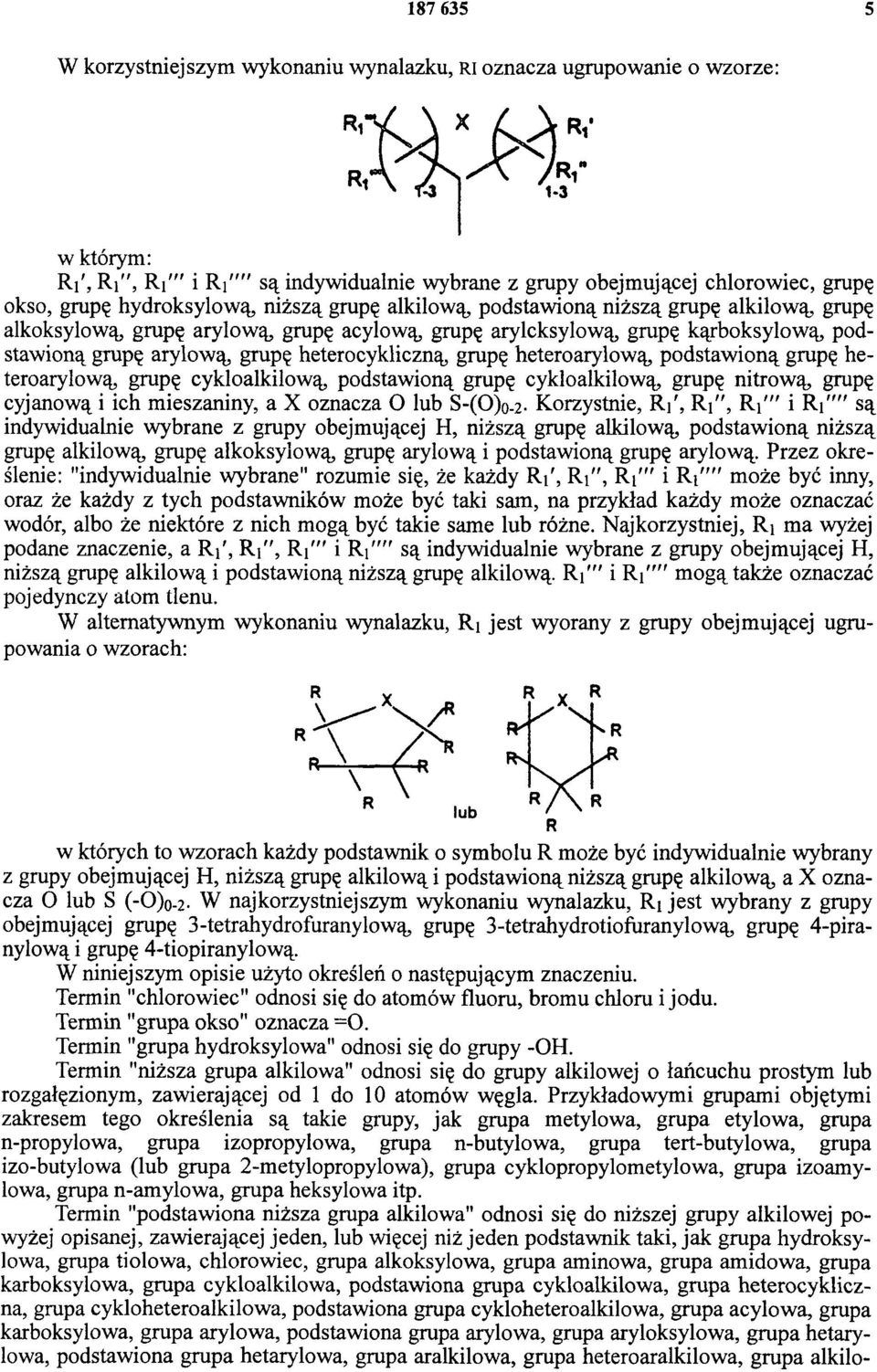 heterocykliczną, grupę heteroarylową, podstawioną grupę heteroarylową, grupę cykloalkilową, podstawioną grupę cykloalkilową, grupę nitrową, grupę cyjanową i ich mieszaniny, a X oznacza O lub