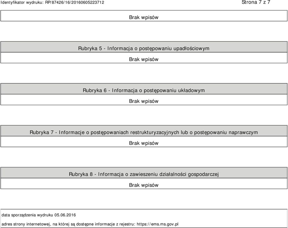 postępowaniu naprawczym Rubryka 8 - Informacja o zawieszeniu działalności gospodarczej data