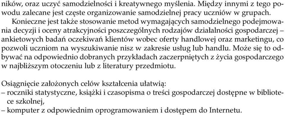 wobec oferty handlowej oraz marketingu, co pozwoli uczniom na wyszukiwanie nisz w zakresie us ug lub handlu.