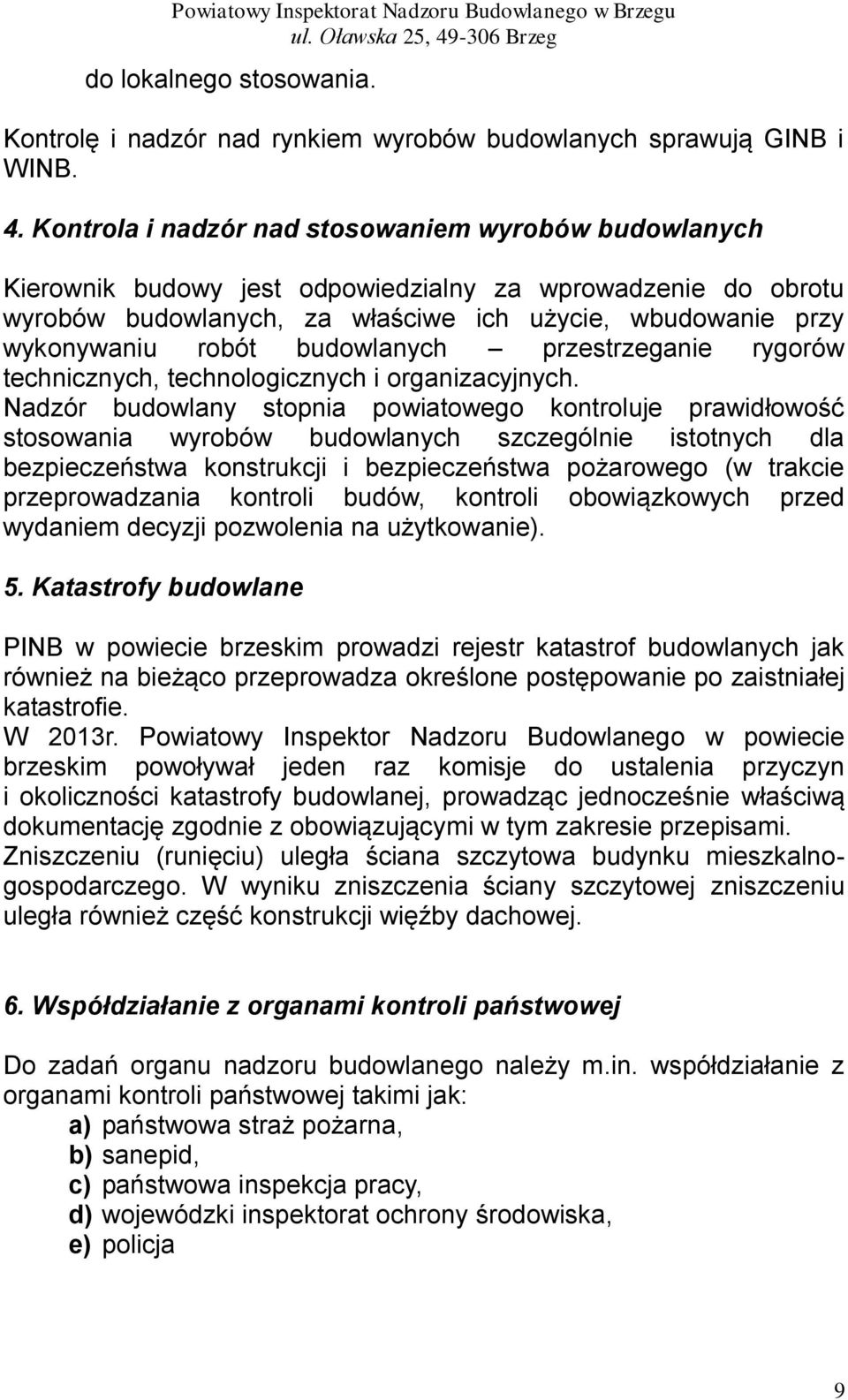 budowlanych przestrzeganie rygorów technicznych, technologicznych i organizacyjnych.