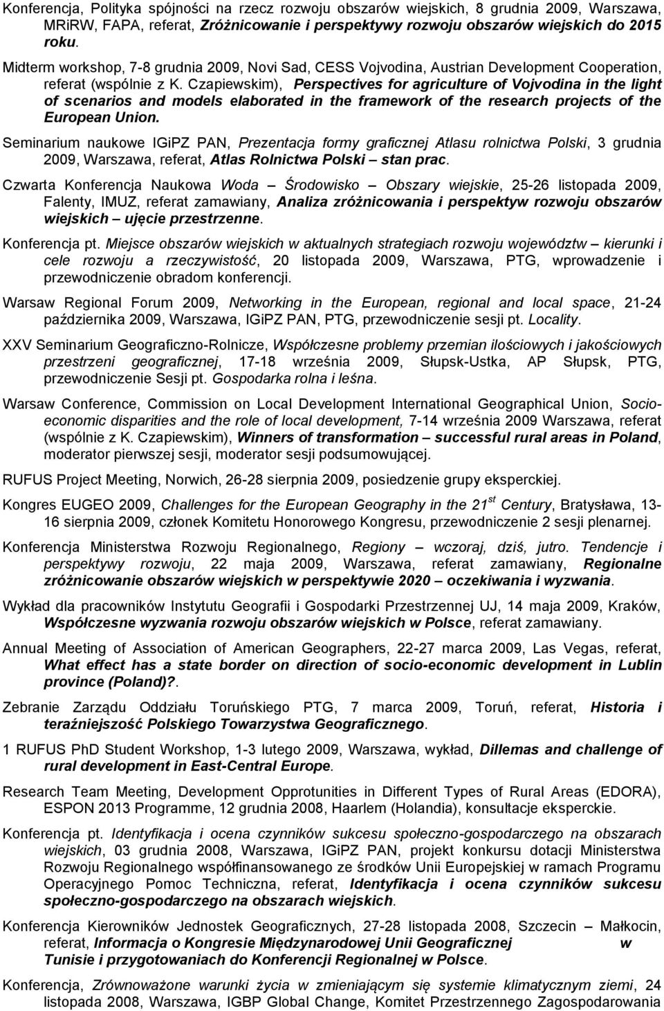 Czapiewskim), Perspectives for agriculture of Vojvodina in the light of scenarios and models elaborated in the framework of the research projects of the European Union.