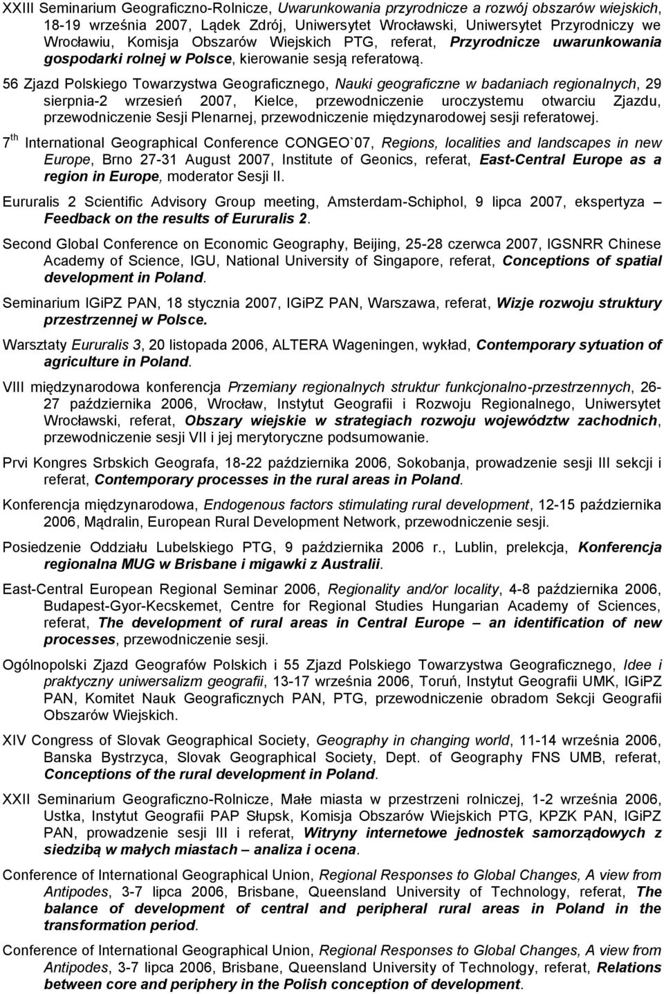 56 Zjazd Polskiego Towarzystwa Geograficznego, Nauki geograficzne w badaniach regionalnych, 29 sierpnia-2 wrzesień 2007, Kielce, przewodniczenie uroczystemu otwarciu Zjazdu, przewodniczenie Sesji