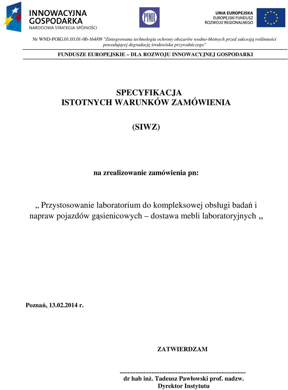 środowiska przyrodniczego" FUNDUSZE EUROPEJSKIE DLA ROZWOJU INNOWACYJNEJ GOSPODARKI SPECYFIKACJA ISTOTNYCH WARUNKÓW ZAMÓWIENIA