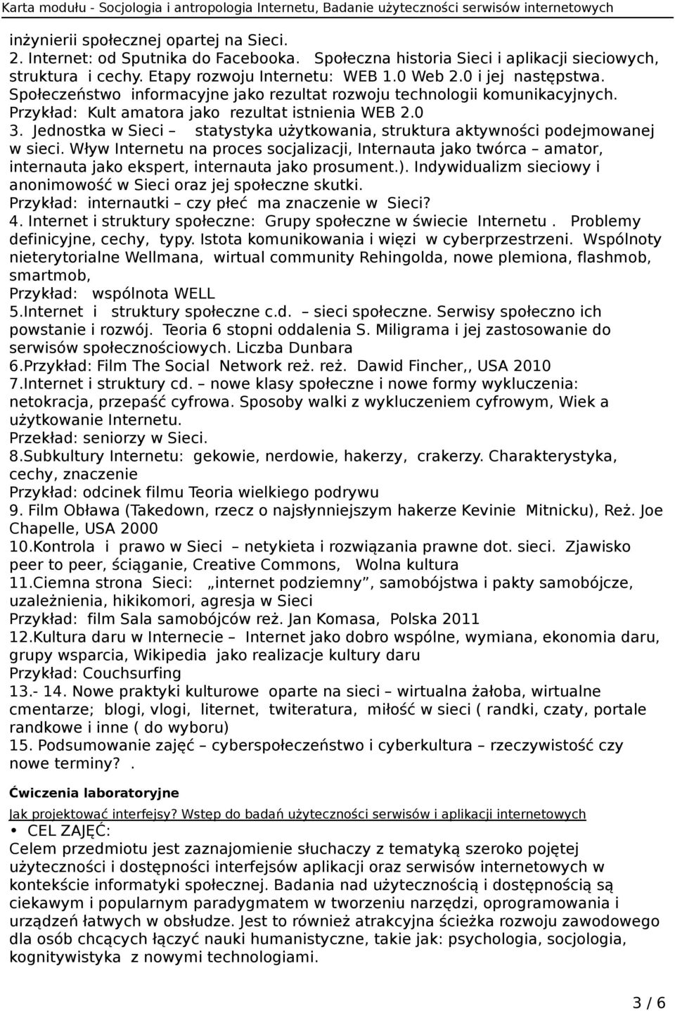 Jednostka w Sieci statystyka użytkowania, struktura aktywności podejmowanej w sieci.