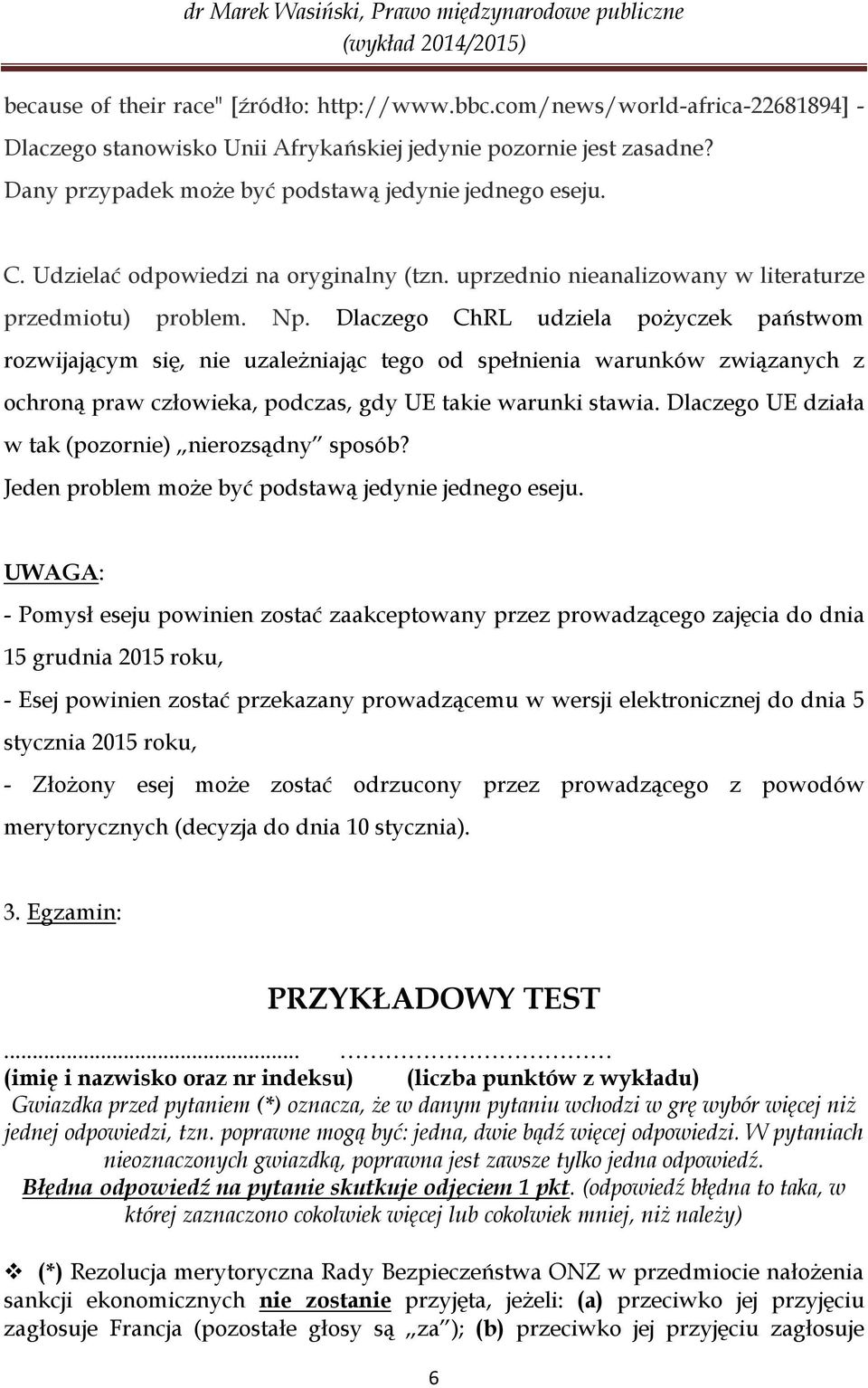 Dlaczego ChRL udziela pożyczek państwom rozwijającym się, nie uzależniając tego od spełnienia warunków związanych z ochroną praw człowieka, podczas, gdy UE takie warunki stawia.