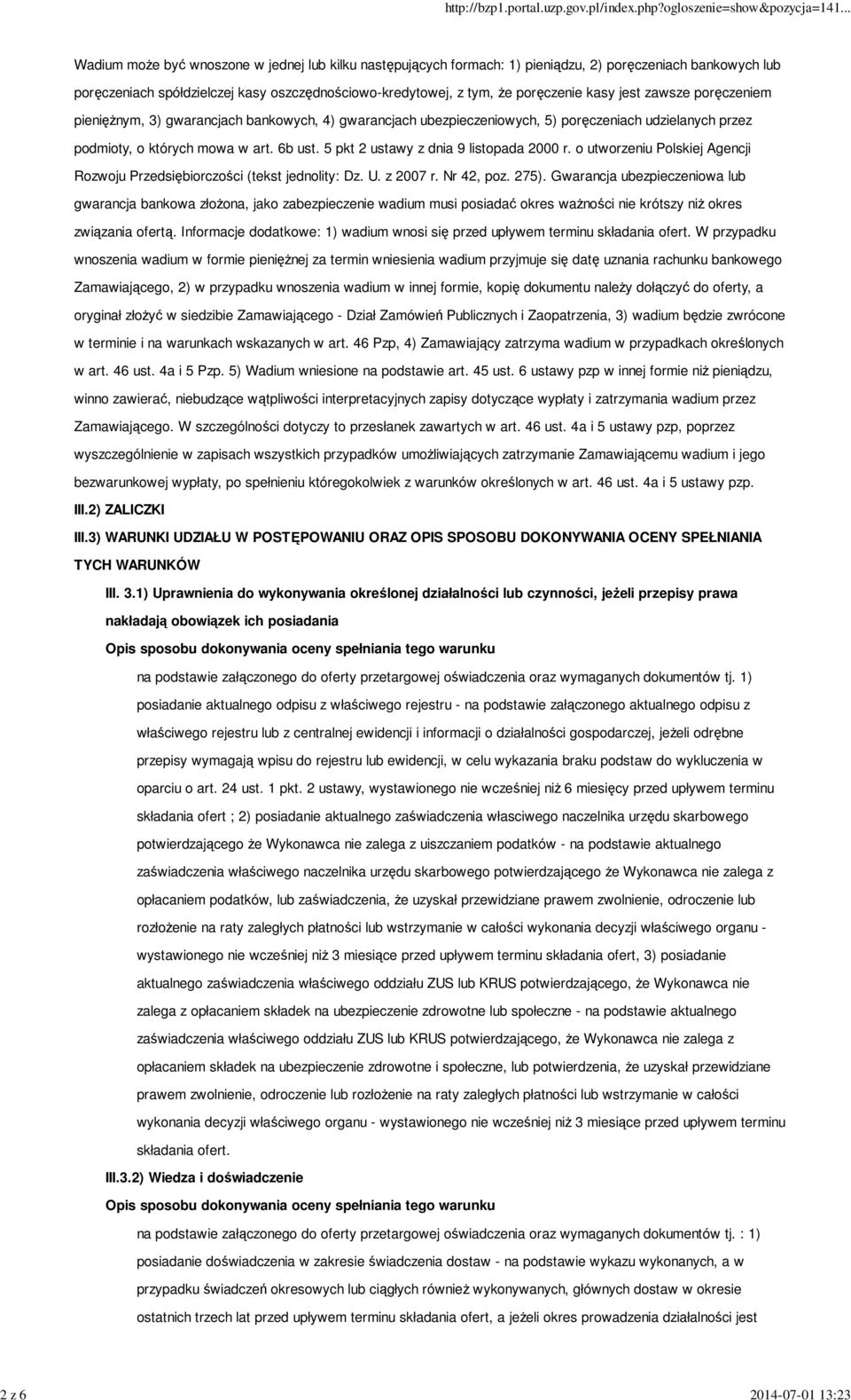 5 pkt 2 ustawy z dnia 9 listopada 2000 r. o utworzeniu Polskiej Agencji Rozwoju Przedsiębiorczości (tekst jednolity: Dz. U. z 2007 r. Nr 42, poz. 275).