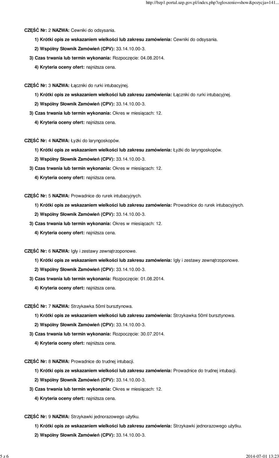 1) Krótki opis ze wskazaniem wielkości lub zakresu zamówienia: Łączniki do rurki intubacyjnej. CZĘŚĆ Nr: 4 NAZWA: ŁyŜki do laryngoskopów.