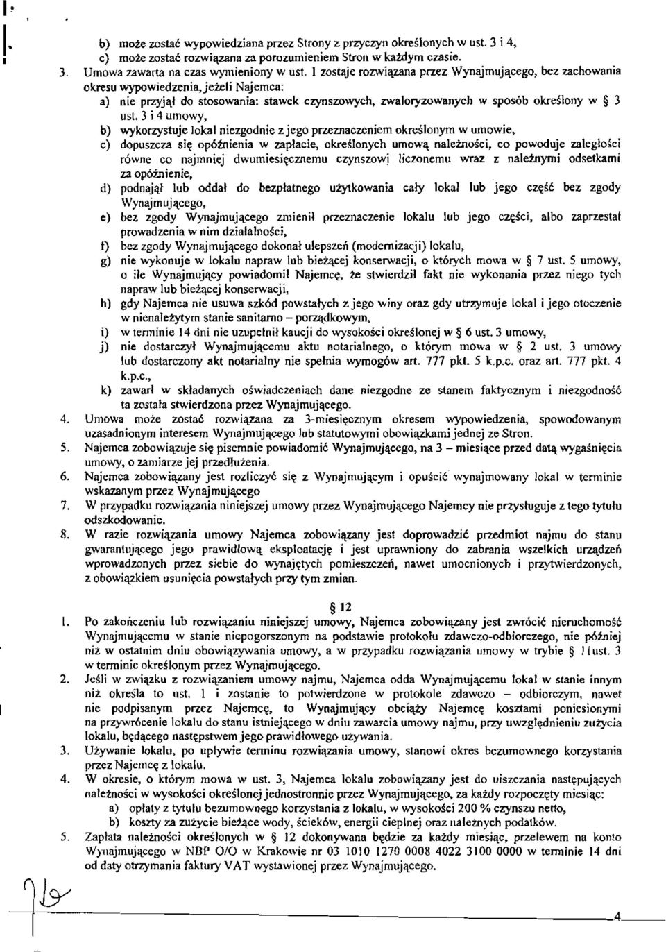 3 i 4 umowy, b) wykorzystuje lokal niezgodnie z jego przemaczeniem okreklonym w umowie, c) dopuszcza siq opbhienia w zapiacie, okreflonych umowq naleinoici, co powoduje zalegloici r6wne co najmniej