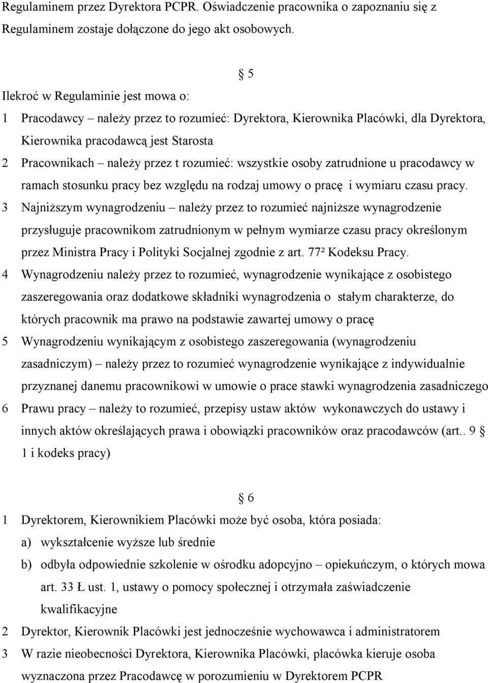 wszystkie osoby zatrudnione u pracodawcy w ramach stosunku pracy bez względu na rodzaj umowy o pracę i wymiaru czasu pracy.