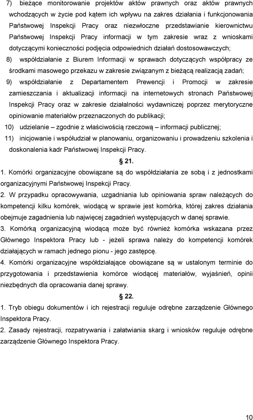 Informacji w sprawach dotyczących współpracy ze środkami masowego przekazu w zakresie związanym z bieżącą realizacją zadań; 9) współdziałanie z Departamentem Prewencji i Promocji w zakresie