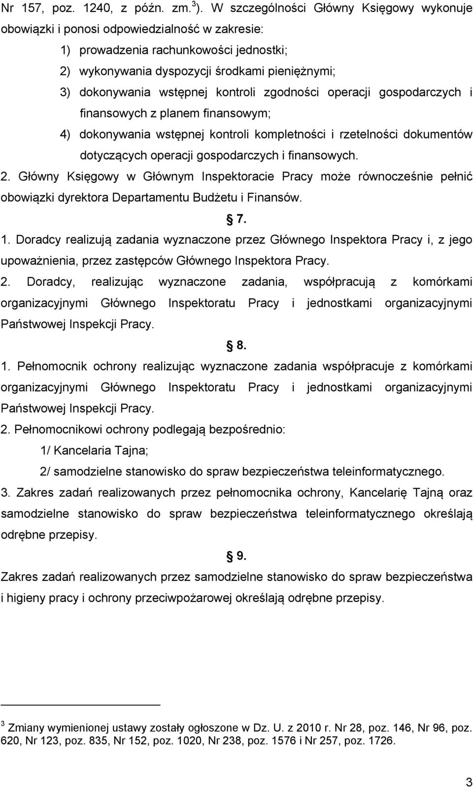 wstępnej kontroli zgodności operacji gospodarczych i finansowych z planem finansowym; 4) dokonywania wstępnej kontroli kompletności i rzetelności dokumentów dotyczących operacji gospodarczych i