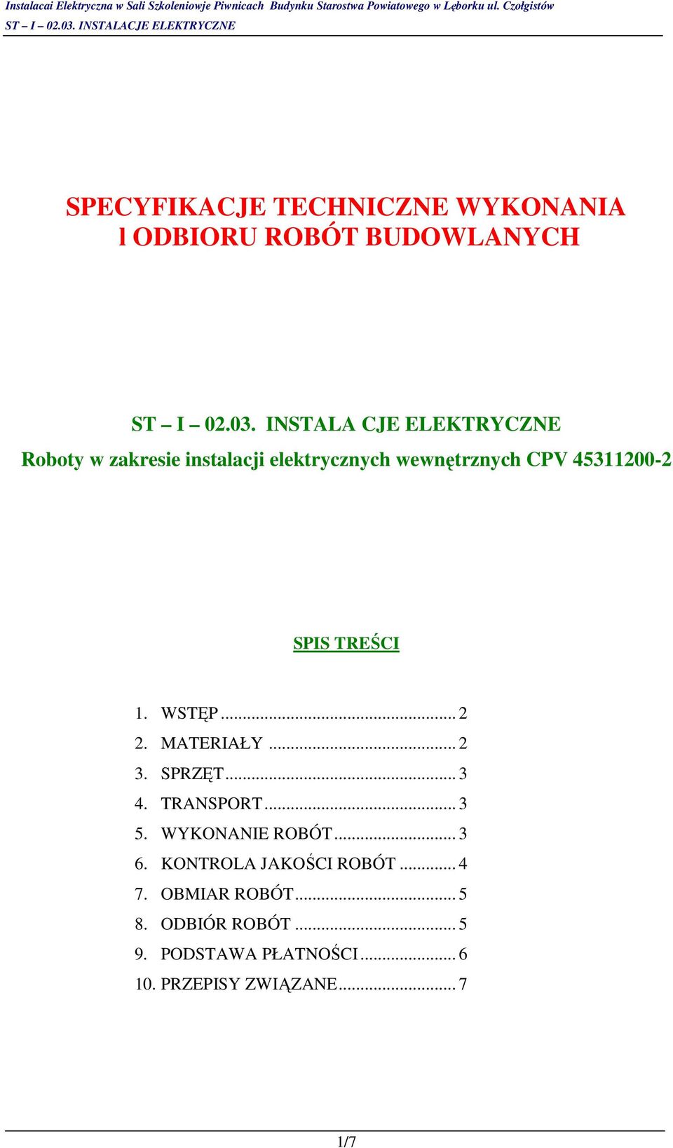 TREŚCI 1. WSTĘP... 2 2. MATERIAŁY... 2 3. SPRZĘT... 3 4. TRANSPORT... 3 5. WYKONANIE ROBÓT... 3 6.