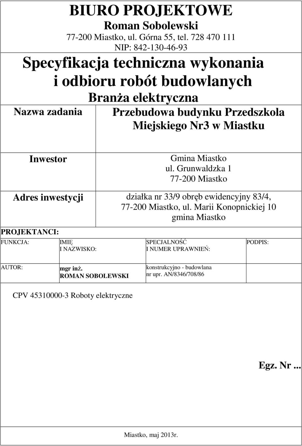 Miejskiego Nr3 w Miastku Inwestor Gmina Miastko ul. Grunwaldzka 1 77-200 Miastko Adres inwestycji działka nr 33/9 obręb ewidencyjny 83/4, 77-200 Miastko, ul.