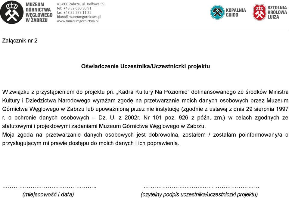 upoważnioną przez nie instytucję (zgodnie z ustawą z dnia 29 sierpnia 1997 r. o ochronie danych osobowych Dz. U. z 2002r. Nr 101 poz. 926 z późn. zm.