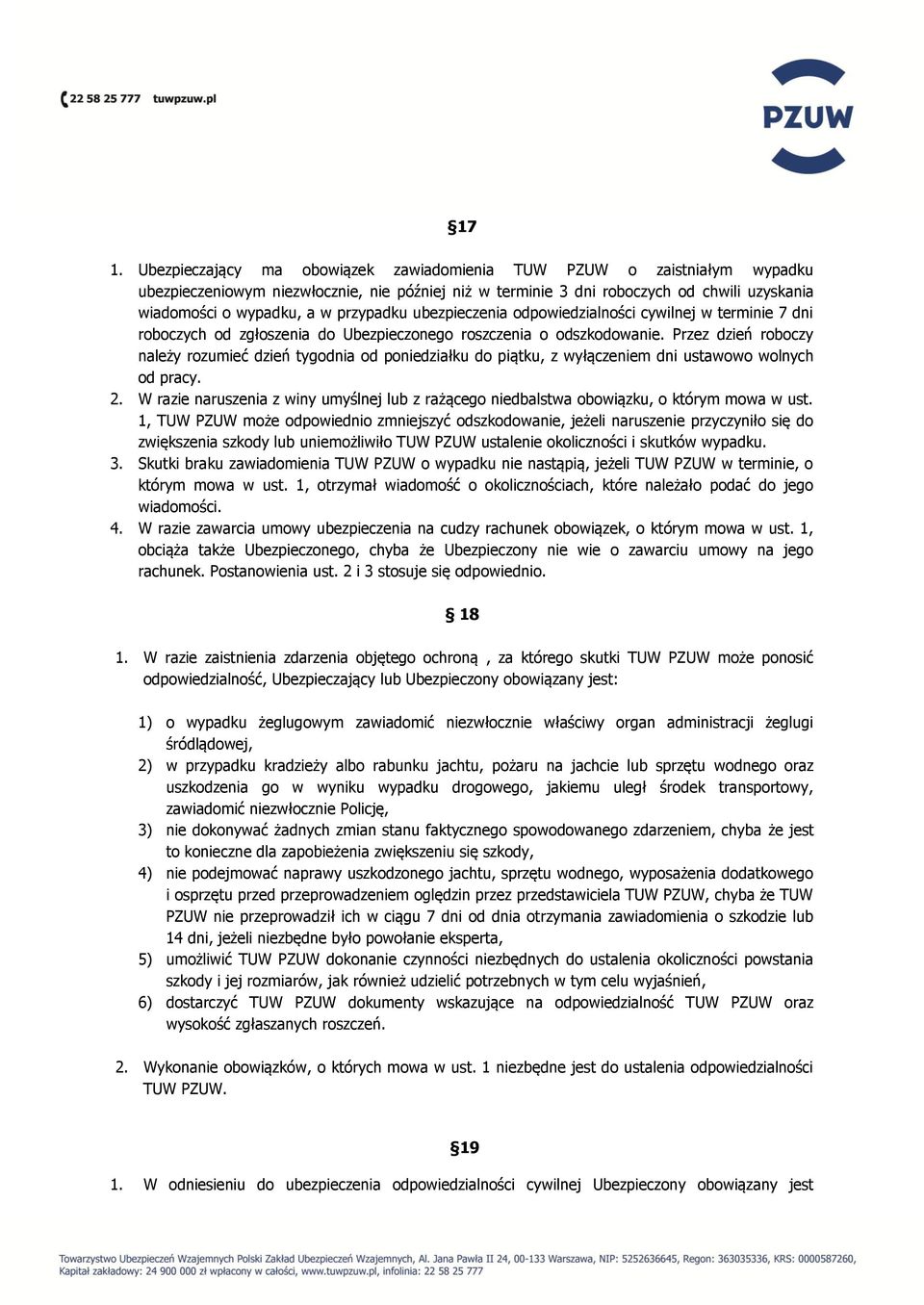 Przez dzień roboczy należy rozumieć dzień tygodnia od poniedziałku do piątku, z wyłączeniem dni ustawowo wolnych od pracy. 2.