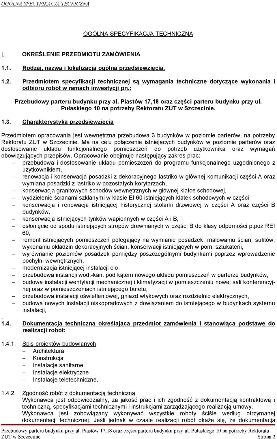 Piastów 17,18 oraz części parteru budynku przy ul. Pułaskiego 10 na potrzeby Rektoratu ZUT w Szczecinie. 1.3.