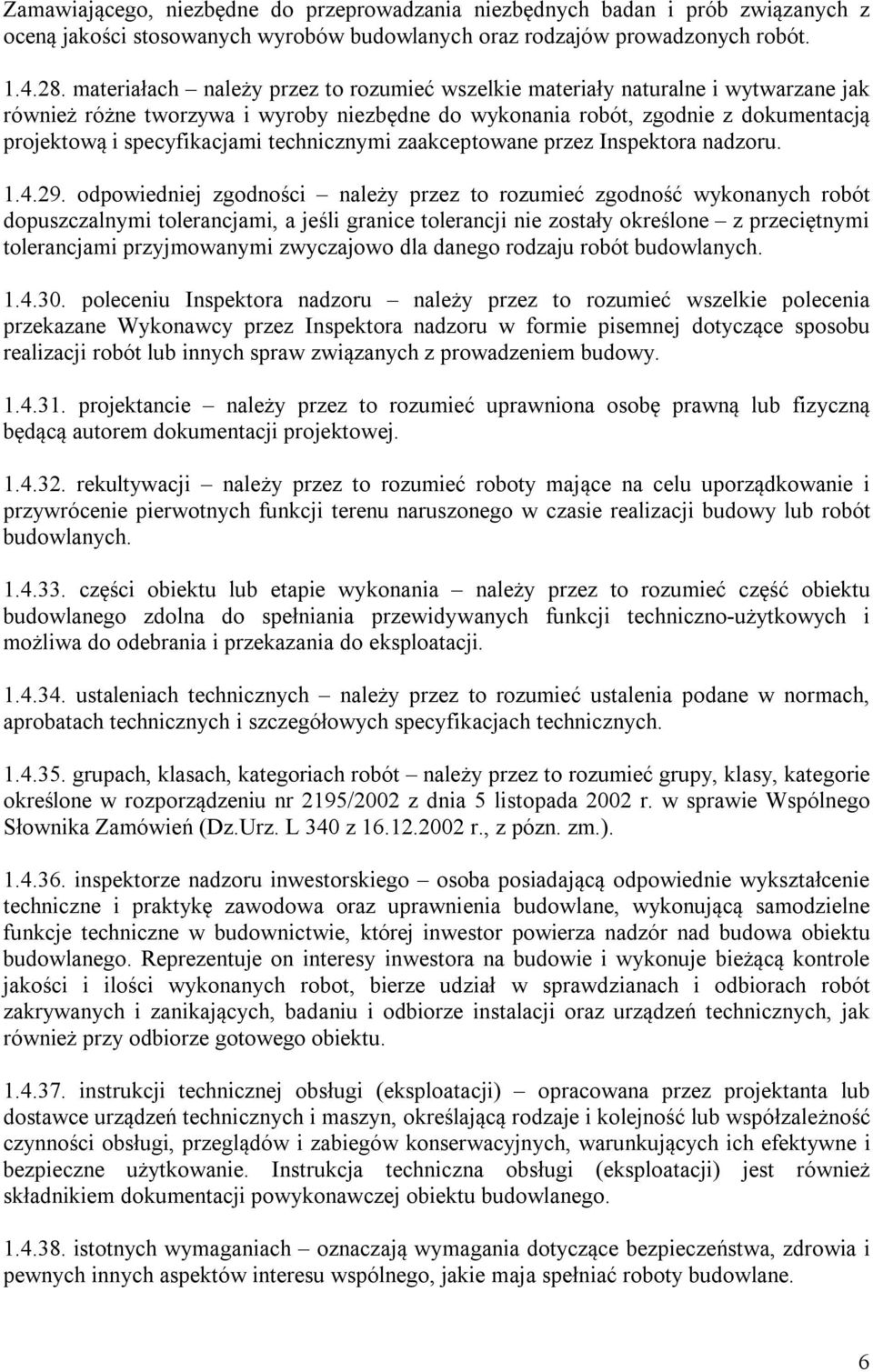 technicznymi zaakceptowane przez Inspektora nadzoru. 1.4.29.