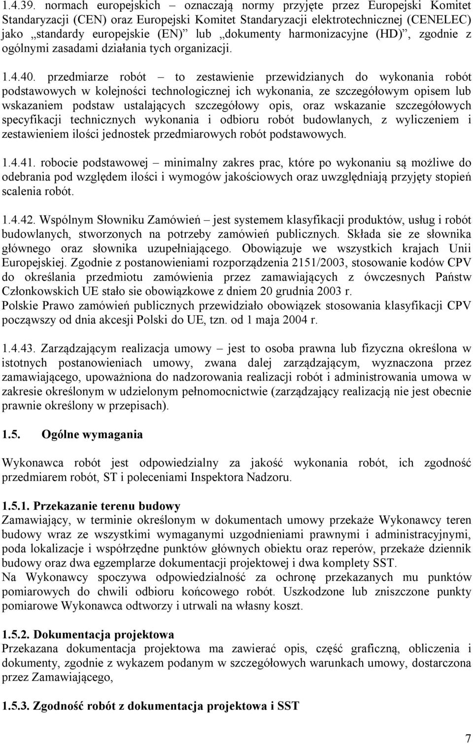 dokumenty harmonizacyjne (HD), zgodnie z ogólnymi zasadami działania tych organizacji. 1.4.40.